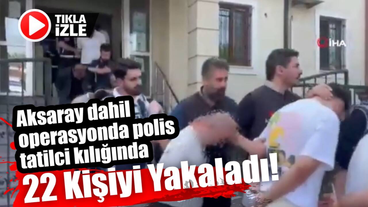 Sakarya merkezli Aksaray'da içinde 10 ilde, 19 farklı olayda 42
