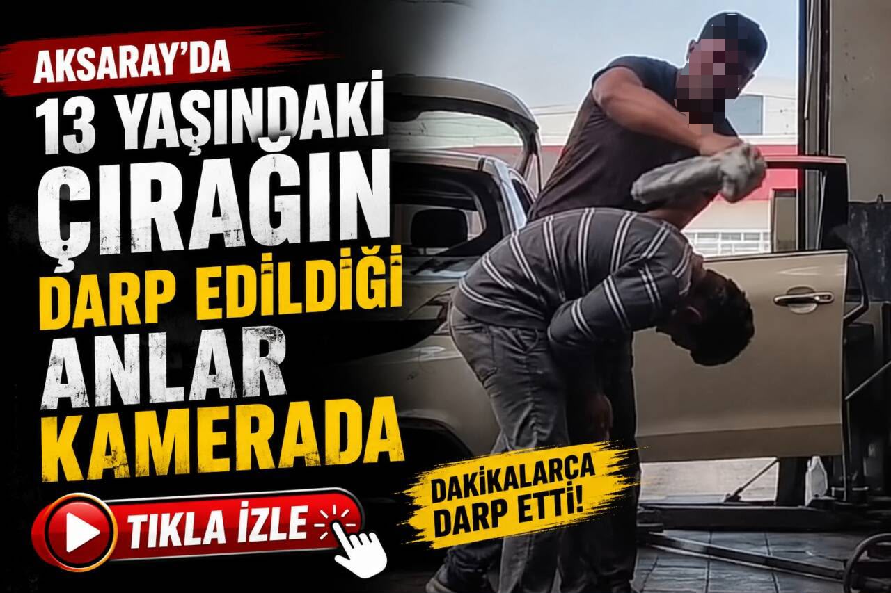 Aksaray Yeni Sanayi Sitesi’ndeki bir oto tamir dükkanında 13 yaşındaki