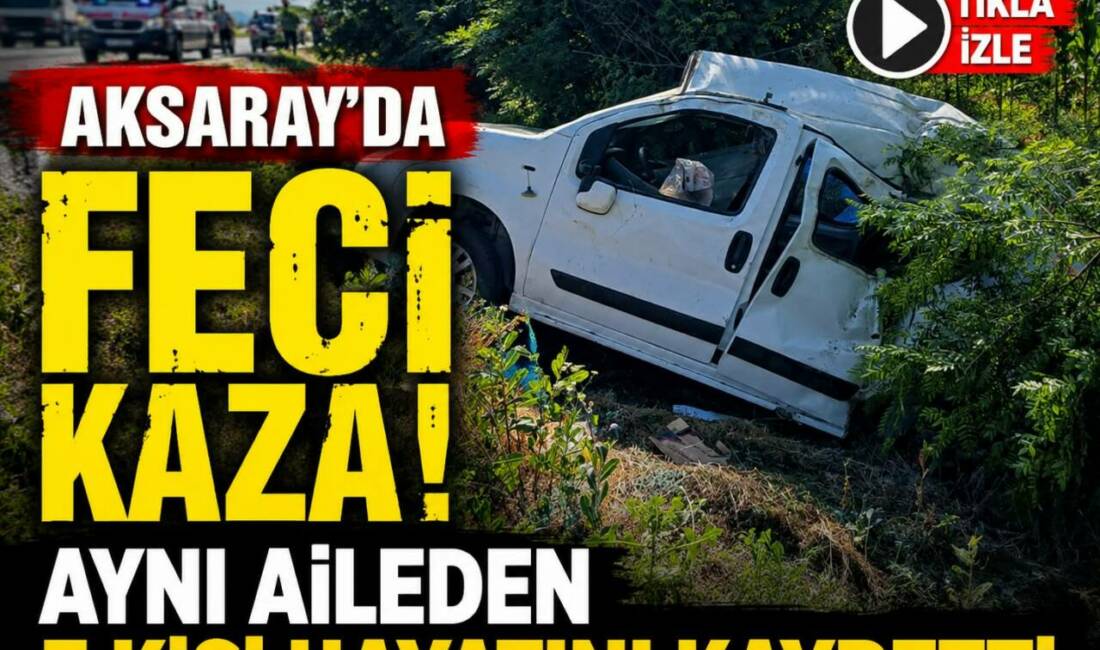Aksaray’da Feci Kaza: Aynı Aileden 3 Kişi Hayatını Kaybetti Aksaray-Konya kara yolunda otomobilin kontrolden çıkarak takla attığı kazada 2