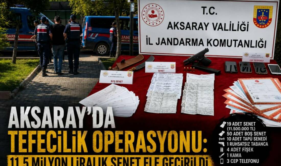 Aksaray’da Tefecilik Operasyonu: 11,5 Milyon Liralık Senet Ele Geçirildi Aksaray’da Tefecilik Operasyonu: 11,5 Milyon Liralık Senet Ele Geçirildi