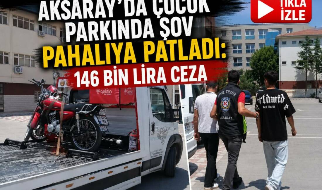 Aksaray’da Çocuk Parkında Şov Pahalıya Patladı: 146 Bin Lira Ceza Aksaray’da çocuk oyun alanında motosikletlerle akrobatik hareket yapan iki sürücü