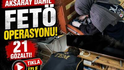 Konya merkezli Aksaray'da içinde 8 ilde Fetullahçı Terör Örgütü'ne (FETÖ)