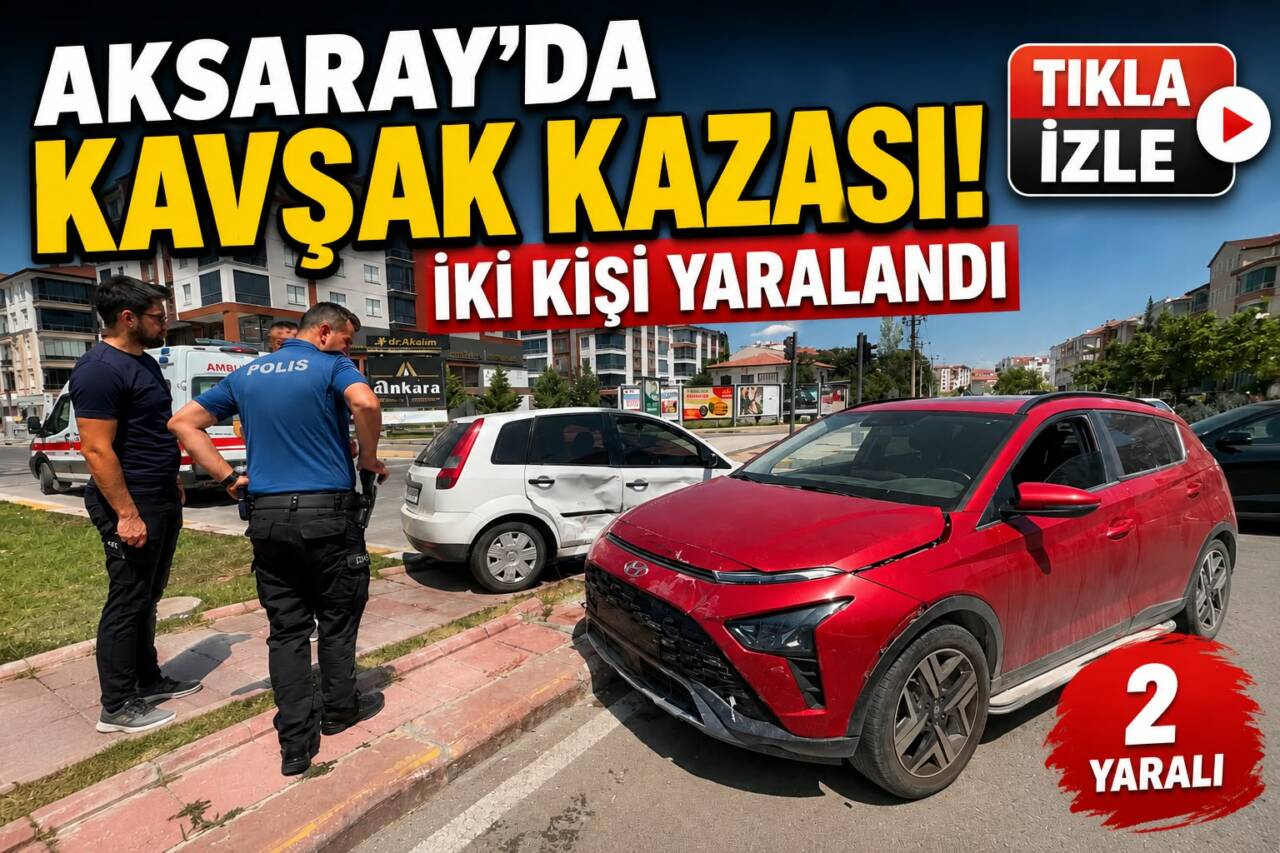 Aksaray’da Kiler Kavşağı’nda iki aracın karıştığı trafik kazasında 2 kişi