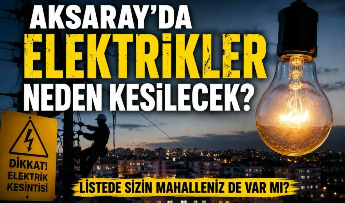 Aksaray’da Elektrikler Neden Kesilecek? Listede Sizin Mahalleniz de Var mı? Aksaray’da binlerce aboneyi ilgilendiren yeni bir duyuru yayımlandı. Bazı mahalle