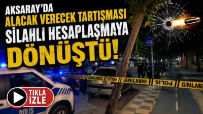 Aksaray’da iddiaya göre alacak verecek meselesi nedeniyle başlayan husumet silahlı