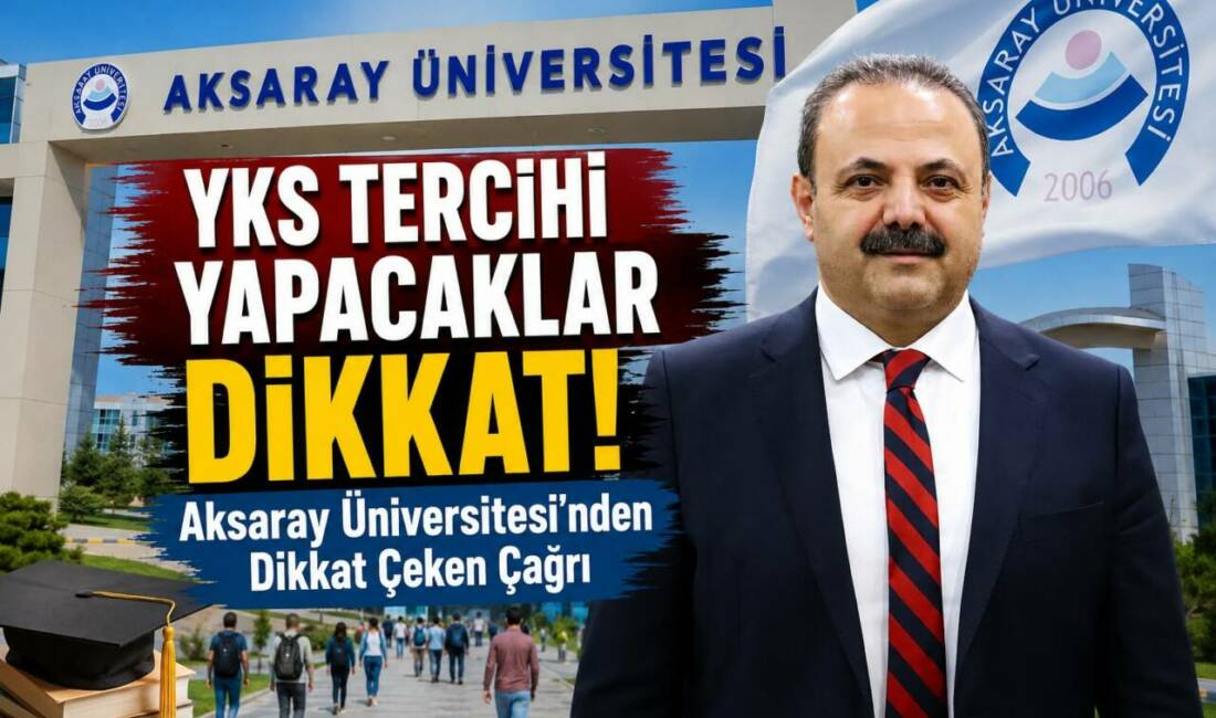2026 YKS tercih süreci öncesinde Aksaray Üniversitesi, akademik altyapısı, sosyal