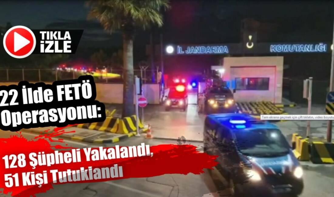 22 İlde FETÖ Operasyonu: 128 Şüpheli Yakalandı, 51 Kişi Tutuklandı İçişleri Bakanlığı koordinesinde, Jandarma Genel Komutanlığı Terörle Mücadele (TEM) Daire