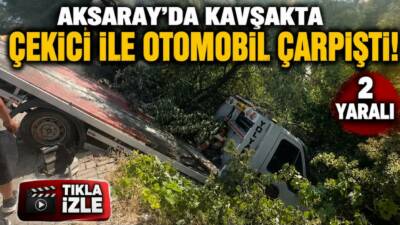 Aksaray’da Hamidiye Mahallesi’nde çekici ile otomobilin kavşakta çarpışması sonucu 2