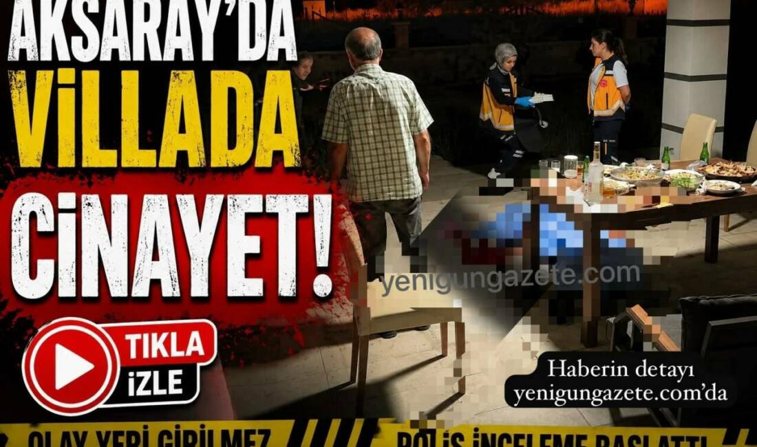 Aksaray’ın Çiftlik Mahallesi’ndeki bir villada mangal sırasında silahlı saldırıya uğradığı