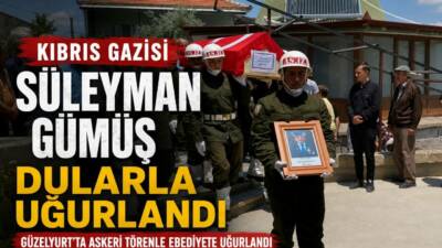 Aksaray’ın Güzelyurt ilçesinde yaşamını yitiren Kıbrıs Gazisi Süleyman Gümüş, öğle