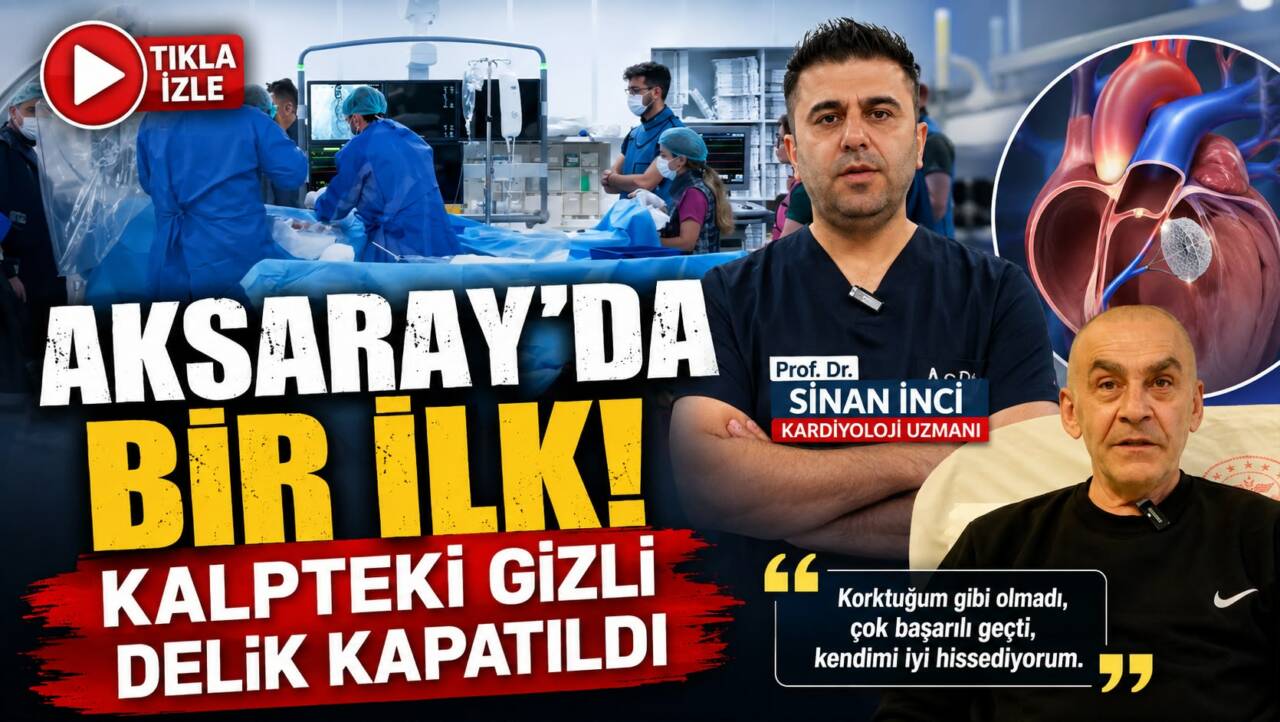 Aksaray Eğitim ve Araştırma Hastanesi’nde ilk kez uygulanan PFO kapatma
