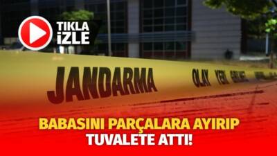  Kırıkkale’nin Çelebi ilçesinde babasını öldürüp cesedini parçalara ayırdıktan sonra evin