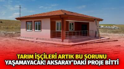 Aksaray’da tamamlanan yeni yatırım, mevsimlik tarım işçilerinin çalışma dönemindeki yaşam