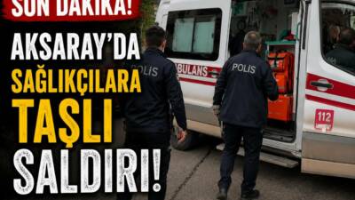 Aksaray’da hasta ihbarına müdahale etmek için olay yerine giden 112